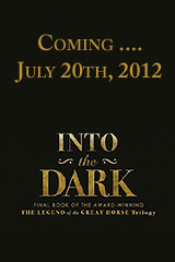Into the Dark ... coming July 20, 2012 Into the Dark ... coming July 20, 2012